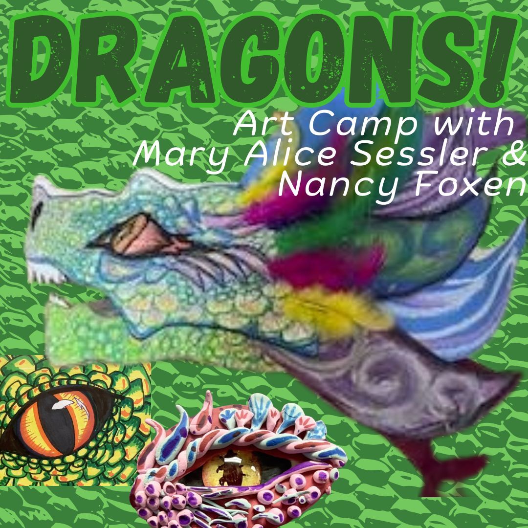 "DRAGONS" - Mini Art Camp with Mary Alice Sessler & Nancy Foxen - July 23-26, Ages 8+ Image