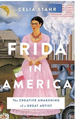 June Booked on Art: "Frida in America: The Creative Awakening of a Great Artist" by Celia Stahr Image